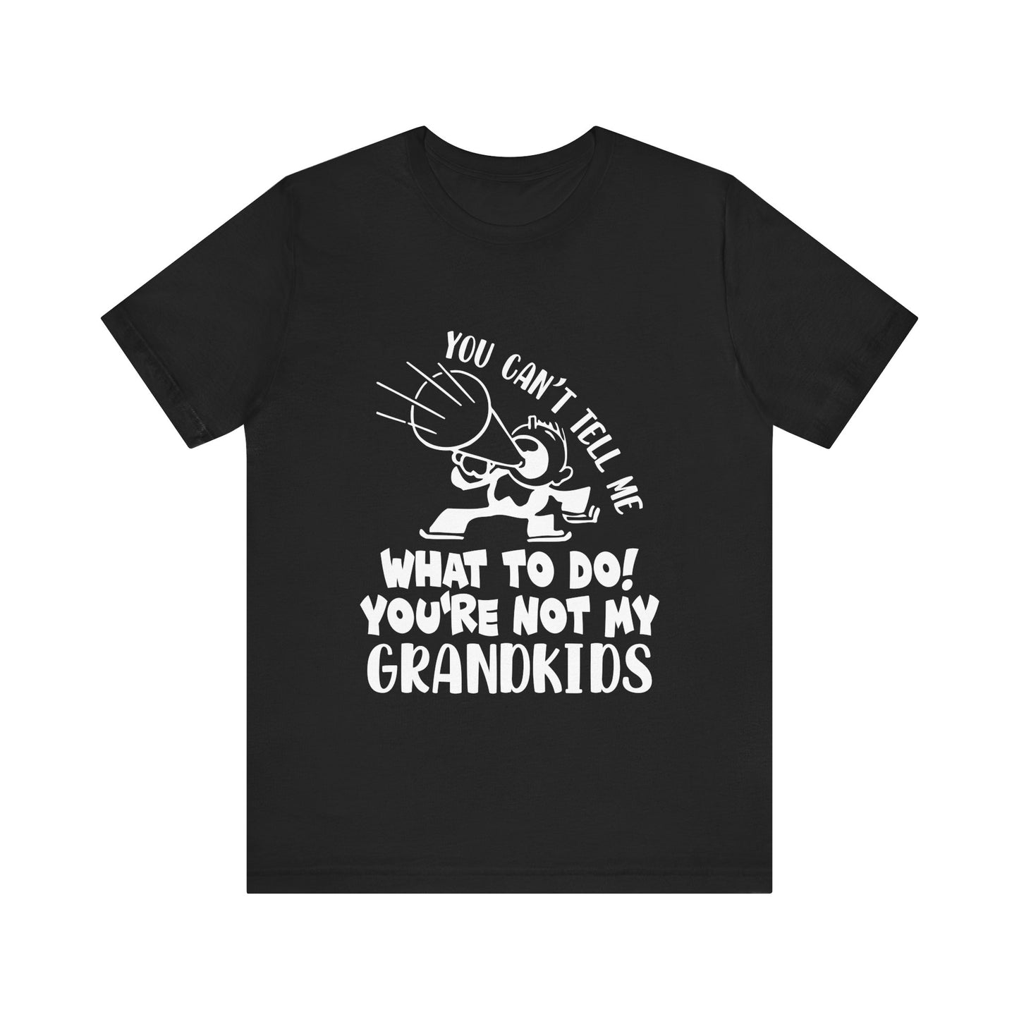 Grandparent T-Shirt – “You’re Not My Grandkids” Funny Grandpa Grandma Tee